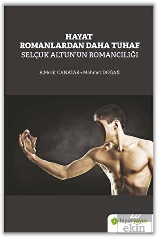 Hayat Romanlardan Daha Tuhaf Selçuk Altun'un Roman