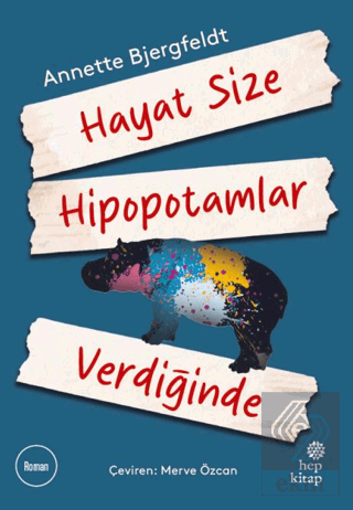 Hayat Size Hipopotamlar Verdiğinde