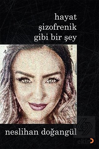 Hayat Şizofrenik Gibi Bir Şey