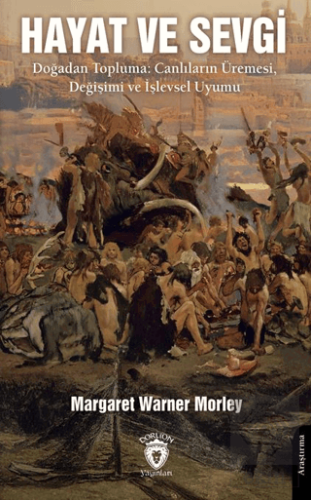 Hayat ve Sevgi Doğadan Topluma: Canlıların Üremesi, Değişimi ve İşlevsel Uyumu