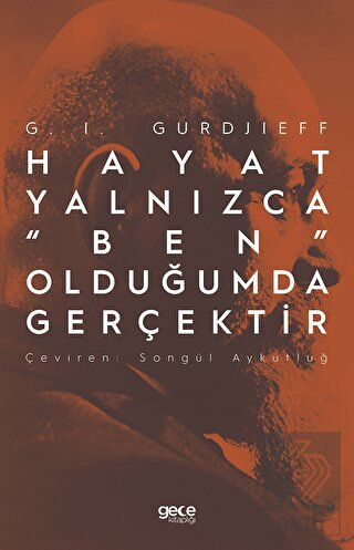 Hayat Yalnızca "Ben" Olduğumda Gerçektir