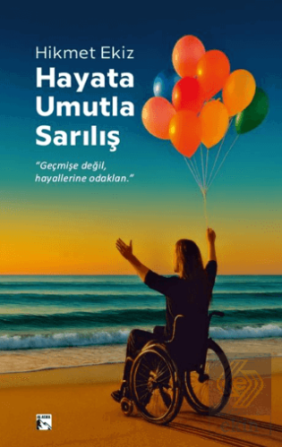 Hayata Umutla Sarılış Hikmet Ekiz Alaska Yayınevi Satın Al - ekinkitap