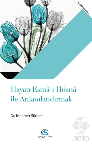 Hayatı Esma-i Hüsna ile Anlamlandırmak