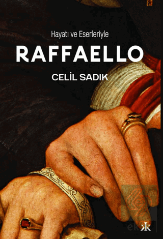 Hayatı ve Eserleriyle Raffaello