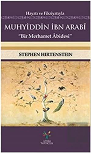 Hayatı ve Fikriyatıyla Muhyiddin İbn Arabi