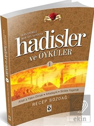 Hayatımızı Kolaylaştıran Hadisler ve Öyküleri - 1