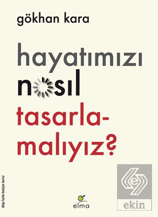 Hayatımızı Nasıl Tasarlamalıyız?