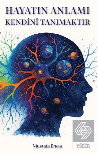 Hayatın Anlamı Kendini Tanımaktır