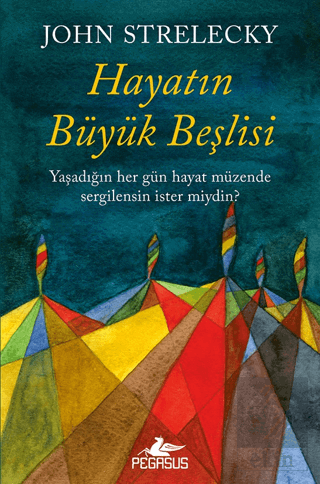 Hayatın Büyük Beşlisi John Strelecky Pegasus Yayınları Satın Al - ekin
