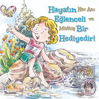 Hayatın Eğlenceli Bir Hediyedir - Kendine Yardımcı