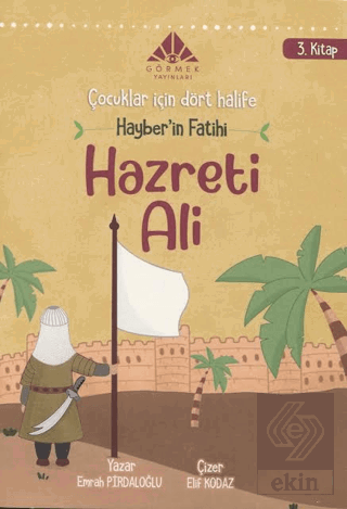 Hayberin Fatihi Hazreti Ali (3. Kitap) - Çocuklar için Dört Halife Diz