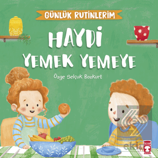 Haydi Yemek Yemeye - Günlük Rutinlerim