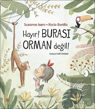 Hayır! Burası Orman Değil!