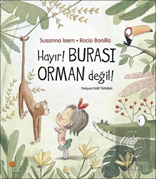 Hayır! Burası Orman Değil!