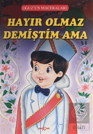 Hayır Olmaz Demiştim Ama - Oğuzun Maceraları