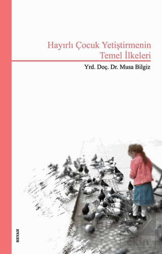 Hayırlı Çocuk Yetiştirmenin Temel İlkeleri