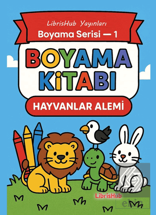 Hayvanlar Alemi - Boyama Kitabı 1