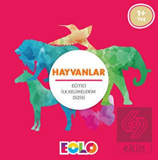 Hayvanlar - Eğitici İlk Kelimelerim Dizisi