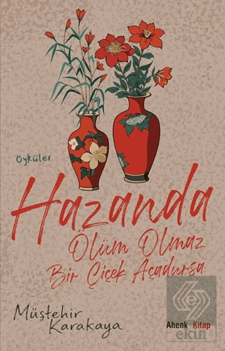 Hazanda Ölüm Olmaz Bir Çiçek Açadursa