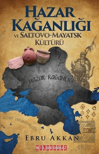 Hazar Kağanlığı ve Saltovo - Mayatsk Kültürü