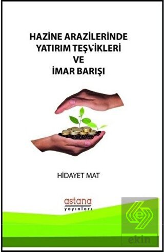 Hazine Arazilerinde Yatırım Teşvikleri ve İmar Bar