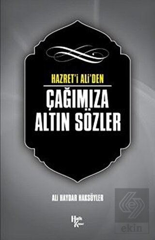 Hazret\' i Ali\'den Çağımıza Altın Sözler