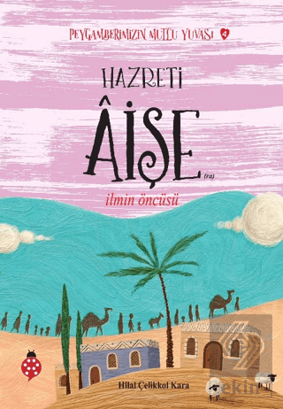 Hazreti Aişe - Peygamberimizin Mutlu Yuvası 4