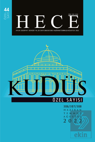 Hece Aylık Edebiyat Dergisi Kudüs Özel Sayı: 44 Sayı: 306-307-308