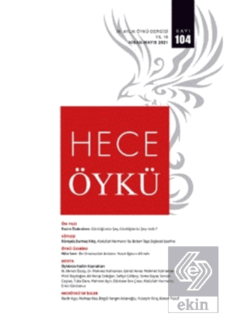 Hece İki Aylık Öykü Dergisi Sayı: 104 Nisan - Mayıs 2021