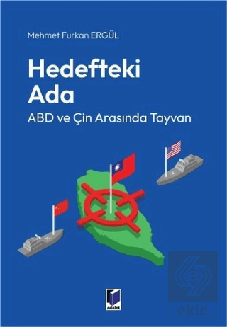 Hedefteki Ada: ABD ve Çin Arasında Tayvan