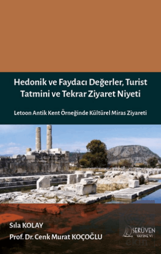 Hedonik ve Faydacı Değerler, Turist Tatmini ve Tekrar Ziyaret Niyeti