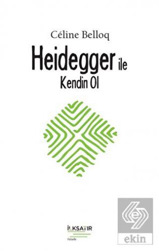 Heidegger ile Kendin Ol