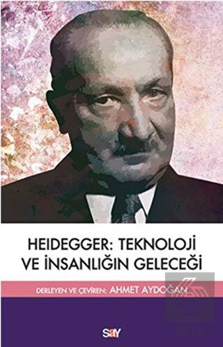 Heidegger: Teknoloji ve İnsanlıgˆın Geleceği