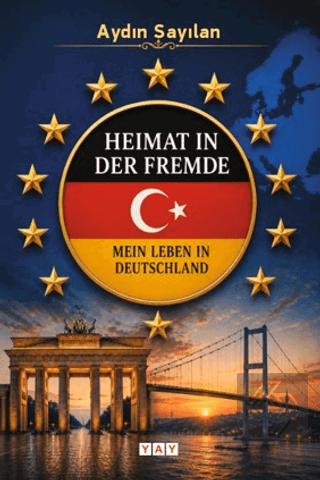 Heimat in der Fremde Mein Leben in Deutschland Aydın Sayılan YAY - Yen