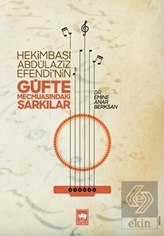 Hekimbaşı Abdülaziz Efendi\'nin Güfte Mecmuasındaki