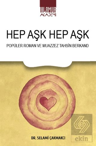 Hep Aşk Hep Aşk/ Popüler Roman ve Muazzez Tahsin Berkand
