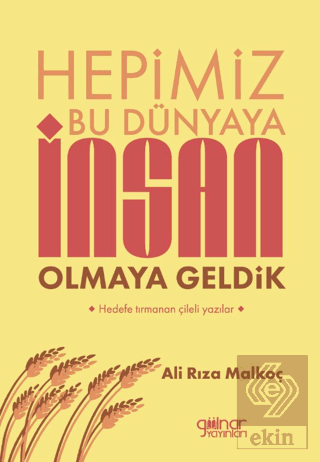 Hepimiz Bu Dünyaya İnsan Olmaya Geldik
