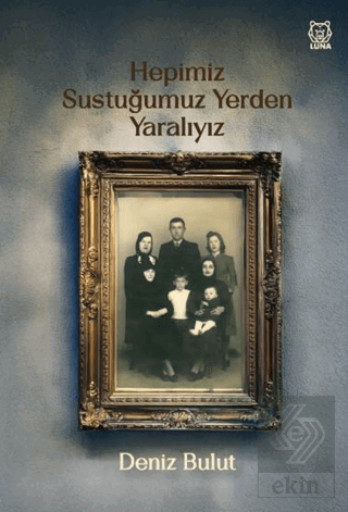Hepimiz Sustuğumuz Yerden Yaralıyız