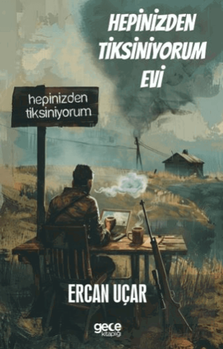 Hepinizden Tiksiniyorum Evi