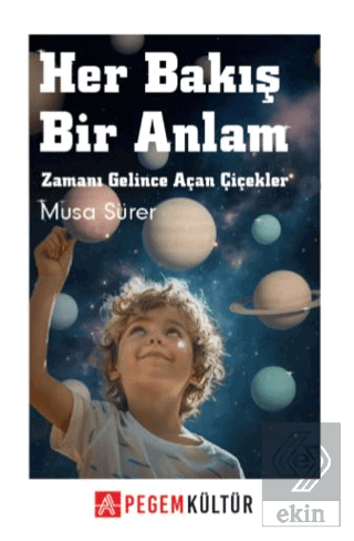 Her Bakış Bir Anlam Zamanı Gelince Açan Çiçekler