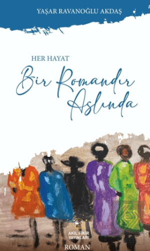 Her Hayat Bir Romandır Aslında