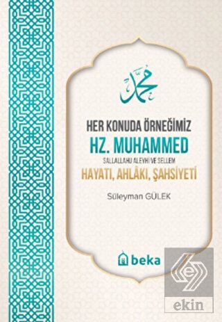 Her Konuda Örneğimiz Hz. Muhammed (S.A.S.) Hayatı