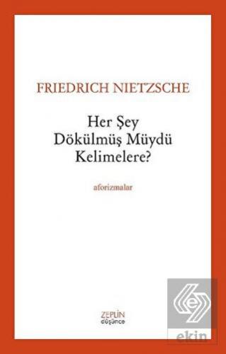 Her Şey Dökülmüş müydü Kelimelere?