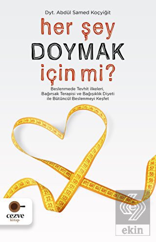 Her Şey Doymak İçin Mi?