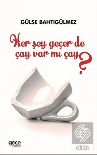 Her Şey Geçer de Çay Var mı Çay?