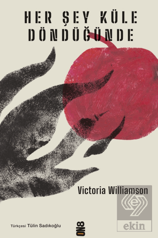 Her Şey Küle Döndüğünde