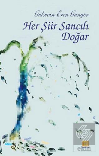 Her Şiir Sancılı Doğar