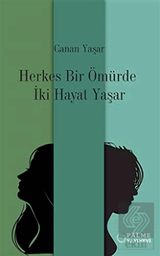 HERKES BİR ÖMÜRDE İKİ HAYAT YAŞAR (PALME)