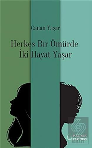 Herkes Bir Ömürde İki Hayat Yaşar