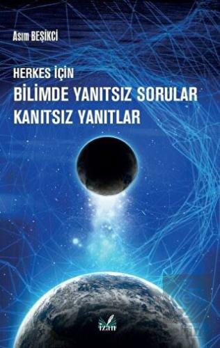 Herkes İçin Bilimde Yanıtsız Sorular Kanıtsız Yanı